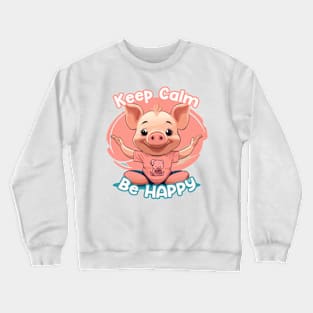 Keep Calm Be Happy Piglet Crewneck Sweatshirt